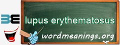 WordMeaning blackboard for lupus erythematosus